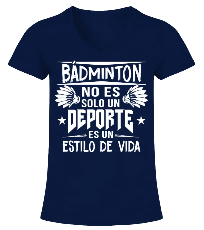 Bádminton no es solo un deporte es un estilo de vida Camiseta cuello pico Mujer